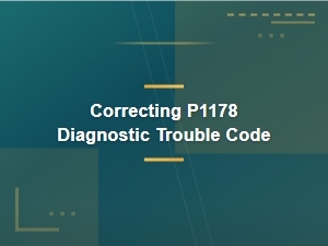 Correcting P1178 Diagnostic Trouble Code