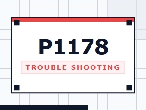 P1178 Error Causes and Solutions