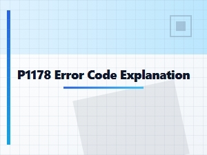 P1178 Error Code Explanation and Solutions