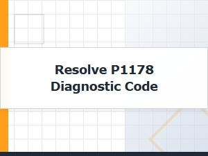 Resolve P1178 Diagnostic Code Issues